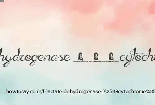 L Lactate Dehydrogenase (cytochrome)