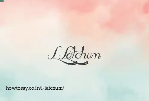 L Latchum