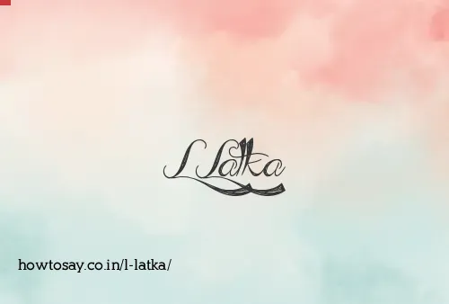 L Latka