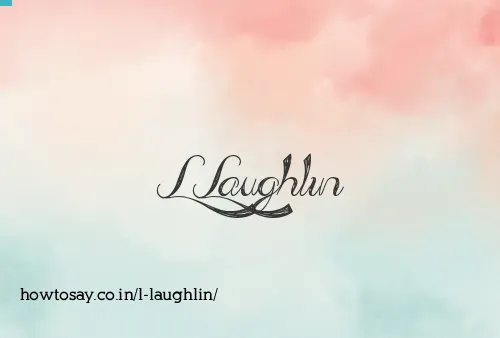 L Laughlin