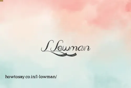 L Lowman