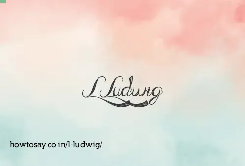 L Ludwig