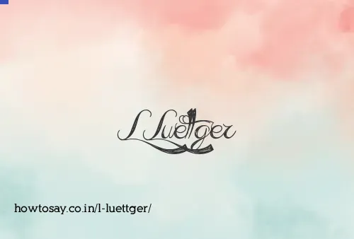 L Luettger