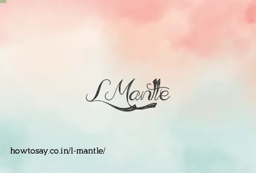 L Mantle
