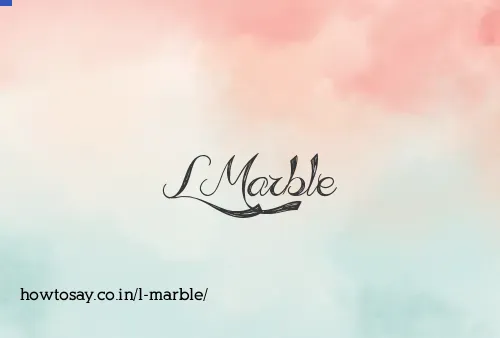 L Marble