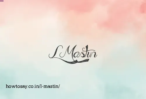 L Mastin