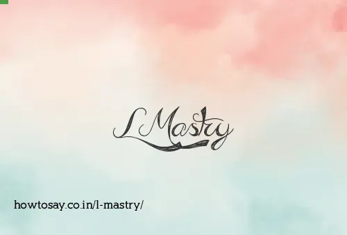 L Mastry