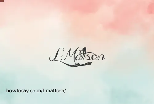 L Mattson