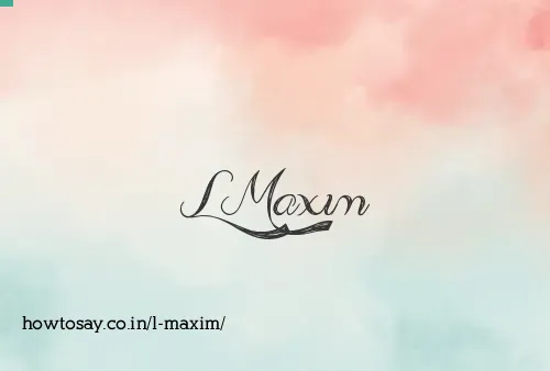 L Maxim