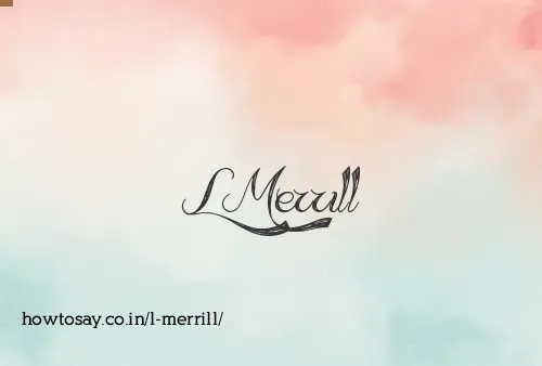 L Merrill