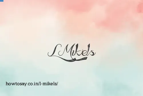 L Mikels