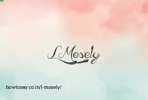 L Mosely
