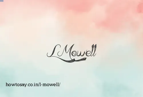 L Mowell