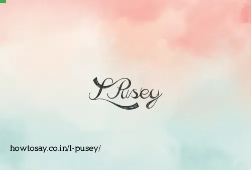 L Pusey