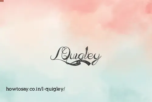 L Quigley
