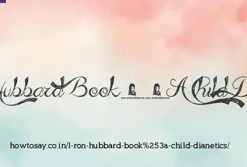 L Ron Hubbard Book: Child Dianetics