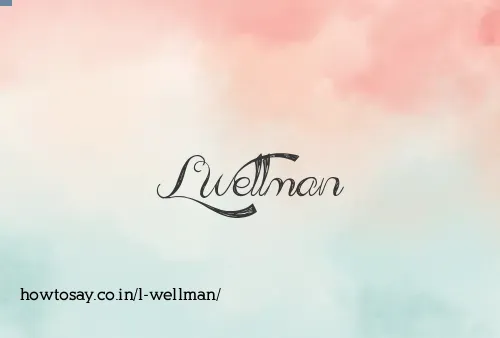 L Wellman