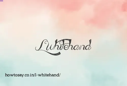 L Whitehand