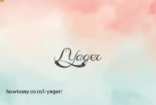 L Yager