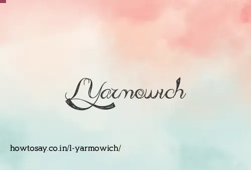 L Yarmowich