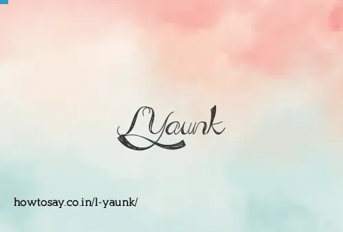 L Yaunk