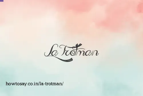 La Trotman