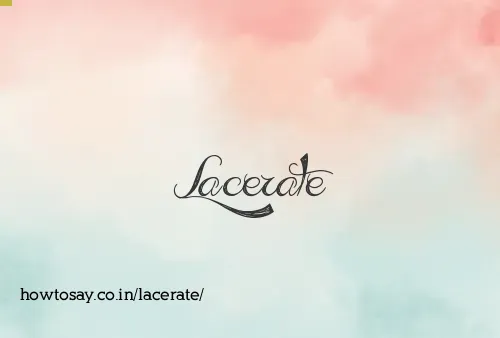 Lacerate