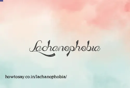 Lachanophobia