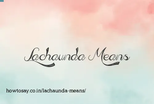 Lachaunda Means