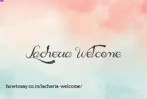 Lacheria Welcome