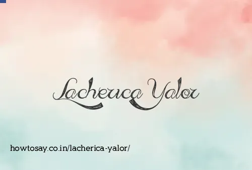 Lacherica Yalor