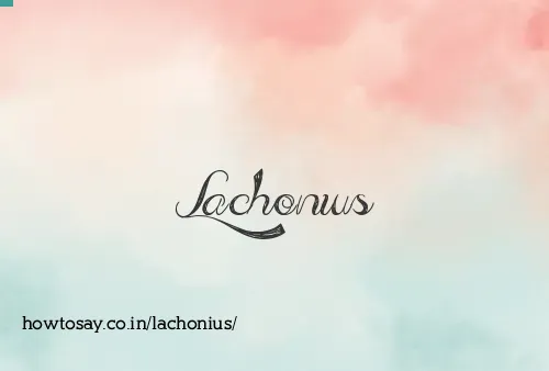 Lachonius