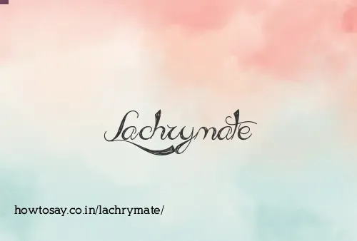 Lachrymate