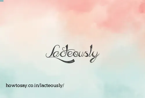 Lacteously