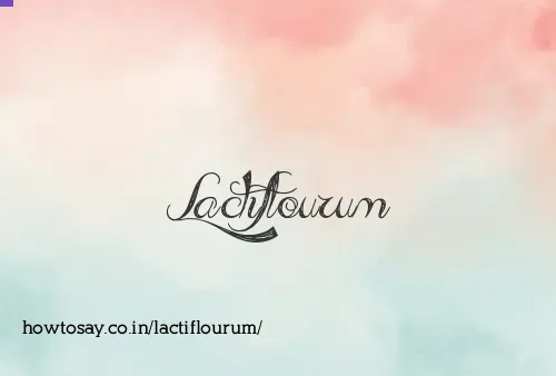 Lactiflourum