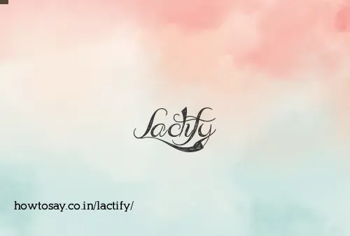 Lactify