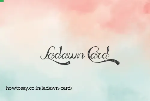 Ladawn Card