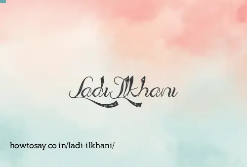 Ladi Ilkhani