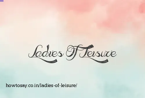 Ladies Of Leisure