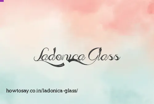 Ladonica Glass