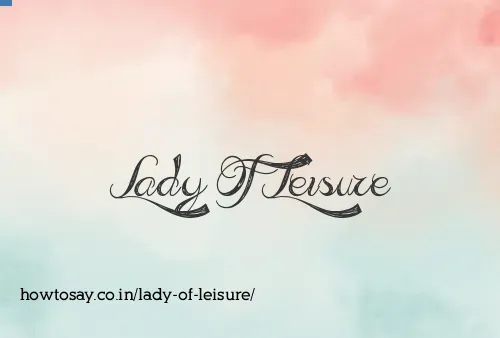Lady Of Leisure