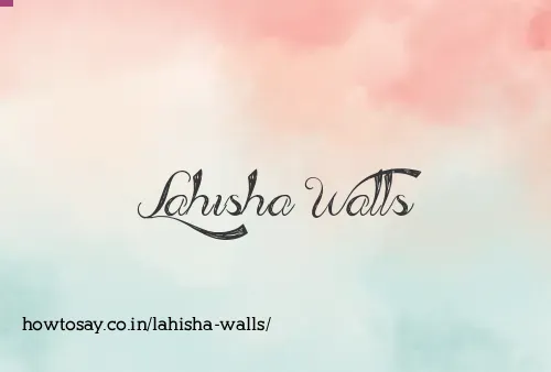 Lahisha Walls
