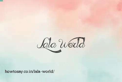 Lala World