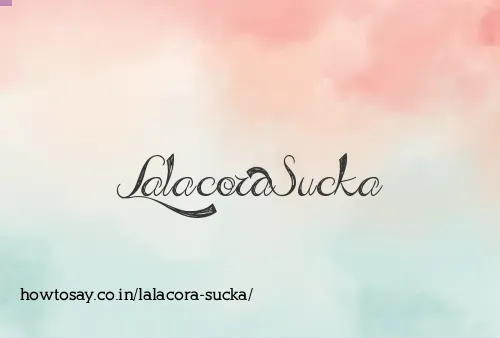 Lalacora Sucka