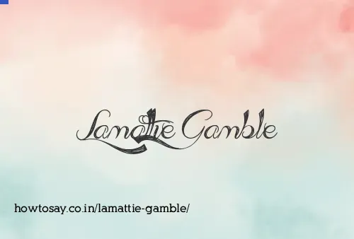 Lamattie Gamble