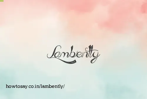Lambently