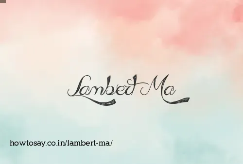 Lambert Ma