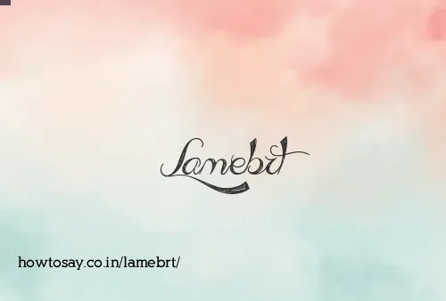 Lamebrt