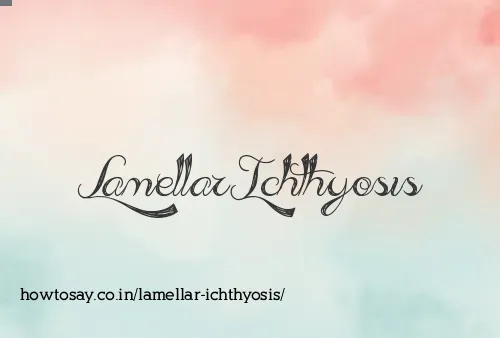 Lamellar Ichthyosis