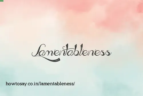 Lamentableness